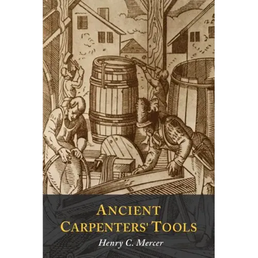 Ancient Carpenters' Tools: Illustrated and Explained