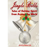 Jingle Bells: Tales of Holiday Spirit from Around the World (Expanded Edition))