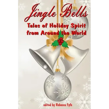 Jingle Bells: Tales of Holiday Spirit from Around the World (Expanded Edition))