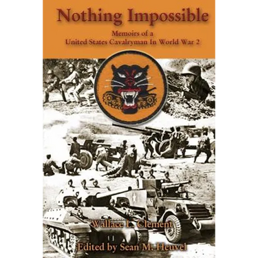 Nothing Impossible: Memoirs of a United States Cavalryman In World War 2