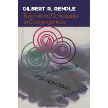 Behavioral Covenants in Congregations: A Handbook for Honoring Differences