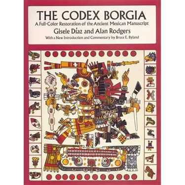 The Codex Borgia: A Full-Color Restoration of the Ancient Mexican Manuscript