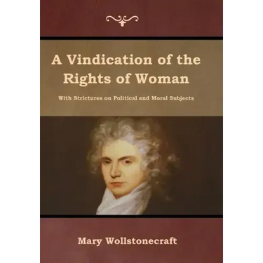 A Vindication of the Rights of Woman