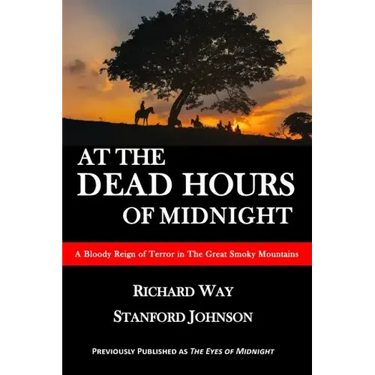 At the Dead Hours of Midnight: A Bloody Reign of Terror in the Great Smoky Mountains