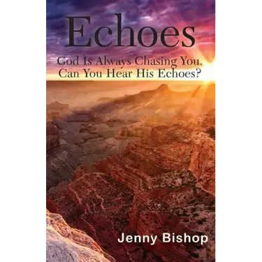 Echoes: God is Always Chasing You. Can You Hear His Echoes?