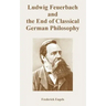 Ludwig Feuerbach and the End of Classical German Philosophy