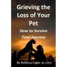 Grieving the Loss of Your Pet: How to Survive Your Journey
