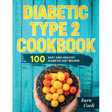 Diabetic type 2 cookbook: 100 Easy and Healthy dianetic diet recipes