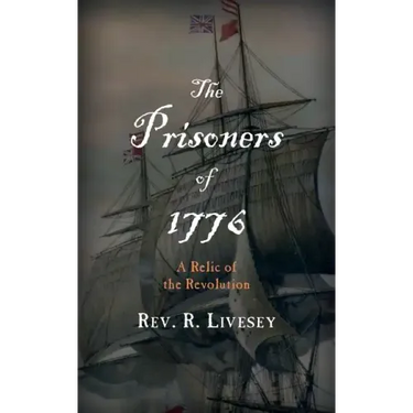The Prisoners of 1776: A Relic of the Revolution