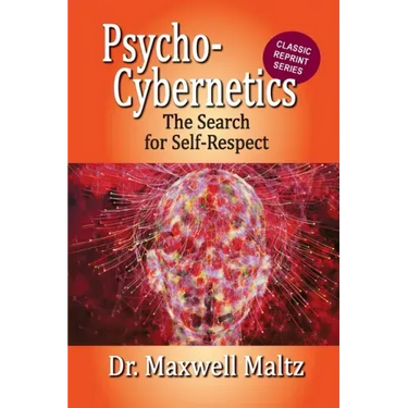 Psycho-Cybernetics The Search for Self-Respect
