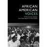African American Voices: A Documentary Reader from Emancipation to the Present