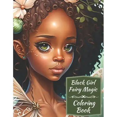 Black Girl Fairy Magic Coloring Book: A Mythical Fantasy Coloring Book For Young Women and Girls