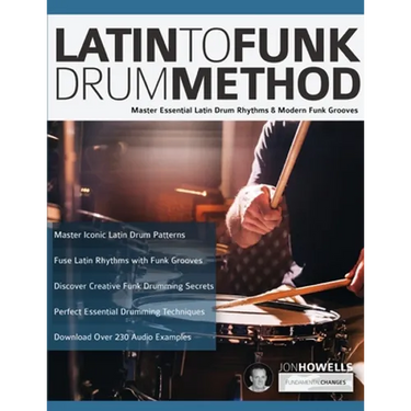 Latin To Funk Drum Method: Master Essential Latin Rhythms and Modern Funk Grooves