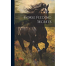 Horse Feeding Secrets