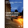 Campus Crisis Management: A Comprehensive Guide for Practitioners