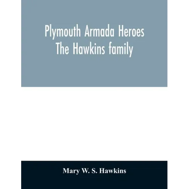 Plymouth Armada heroes: The Hawkins family