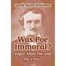 Was Poe Immoral?: Edgar Allan Poe and His Critics