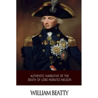 Authentic Narrative of the Death of Lord Horatio Nelson