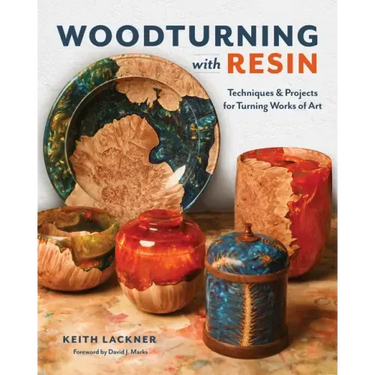 Woodturning with Resin: Techniques & Projects for Turning Works of Art