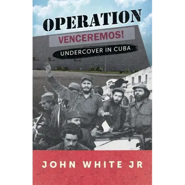 Operation Venceremos: Undercover in Cuba