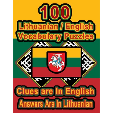 100 Lithuanian/English Vocabulary Puzzles: Learn and Practice Lithuanian By Doing FUN Puzzles!, 100 8.5 x 11 Crossword Puzzles With Clues In English,