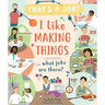 I Like Making Things ... What Jobs Are There?