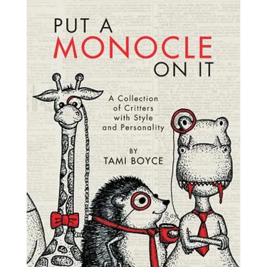 Put a Monocle On It: A Collection of Critters with Style and Personality