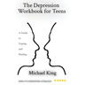 The Depression Workbook for Teens: A Guide to Coping and Healing