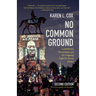 No Common Ground, Second Edition: Confederate Monuments and the Ongoing Fight for Racial Justice