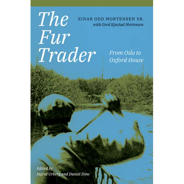 The Fur Trader: From Oslo to Oxford House