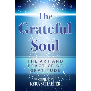 The Grateful Soul: The Art And Practice Of Gratitude