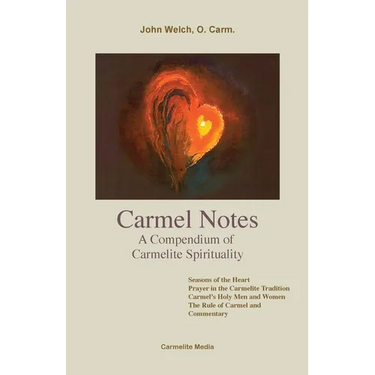 Carmel Notes: A Compendium of Carmelite Spirituality