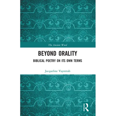 Beyond Orality: Biblical Poetry on Its Own Terms