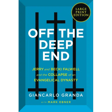 Off the Deep End: Jerry and Becki Falwell and the Collapse of an Evangelical Dynasty