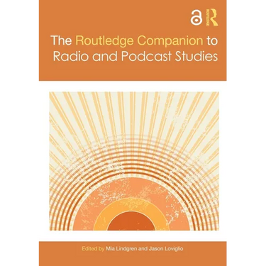 The Routledge Companion to Radio and Podcast Studies