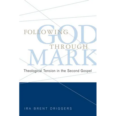 Following God Through Mark: Theological Tension in the Second Gospel