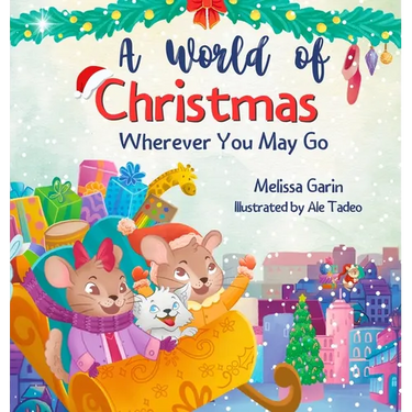 A World of Christmas, Wherever You May Go: A Heartwarming Christmas Story for Kids Away from Home, Whether Traveling, Visiting Family or Living Abroad