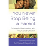 You Never Stop Being a Parent: Thriving in Relationship with Your Adult Children