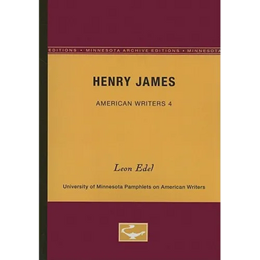 Henry James - American Writers 4: University of Minnesota Pamphlets on American Writers