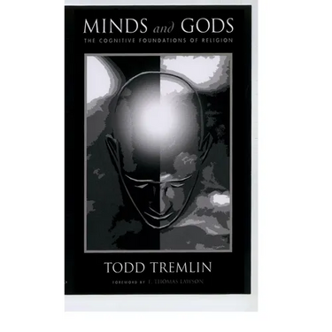 Minds and Gods: The Cognitive Foundations of Religion