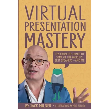 Virtual Presentation Mastery: Tips from the coach to some of the world's best speakers-and me