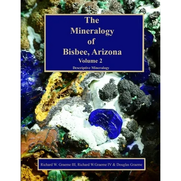 The Mineralogy of Bisbee, Arizona: Volume 2