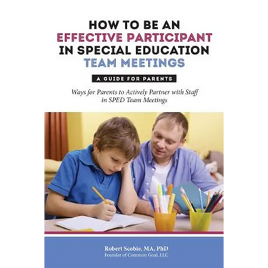 How to Be an Effective Participant in Special Education Team Meetings: A Guide for Parents