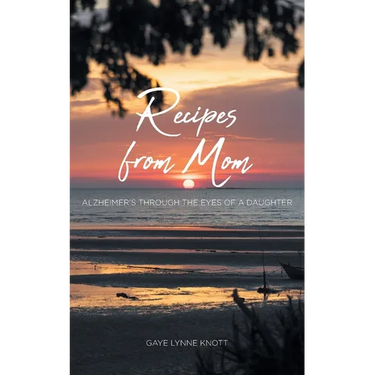 Recipes from Mom: Alzheimer's through the Eyes of a Daughter