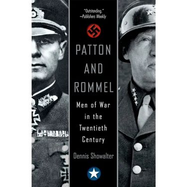 Patton and Rommel: Men of War in the Twentieth Century