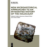 New Microhistorical Approaches to an Integrated History of the Holocaust
