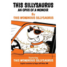 This Sillysaurus: An Opus of a Memoir