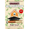 Graduate with Cash Flow: Offset Student Debt with Income from Real Estate
