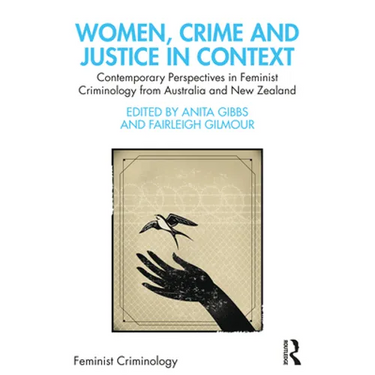 Women, Crime and Justice in Context: Contemporary Perspectives in Feminist Criminology from Australia and New Zealand