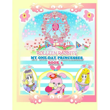 Rolleen Rabbit's My One-Day Princesses Book 2: Joy at the Ferris Wheel